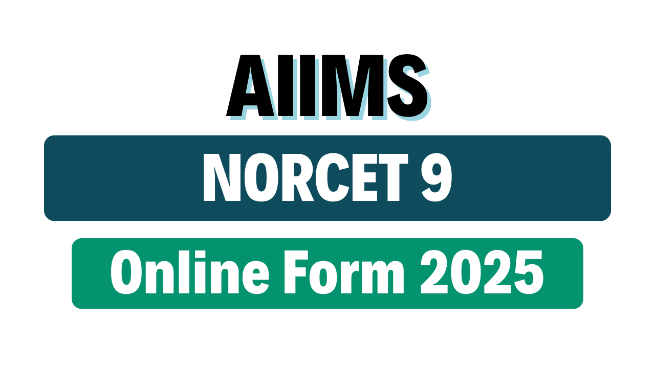 AIIMS NORCET 9 Online Form 2025